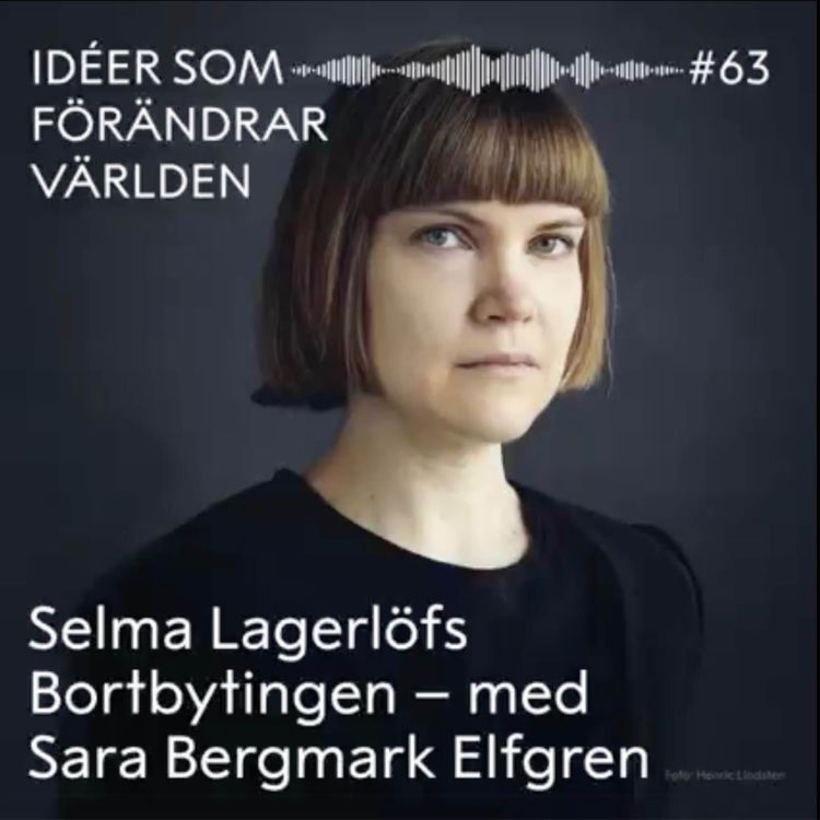 cover art for Selma Lagerlöfs Bortbytingen – med Sara Bergmark Elfgren 