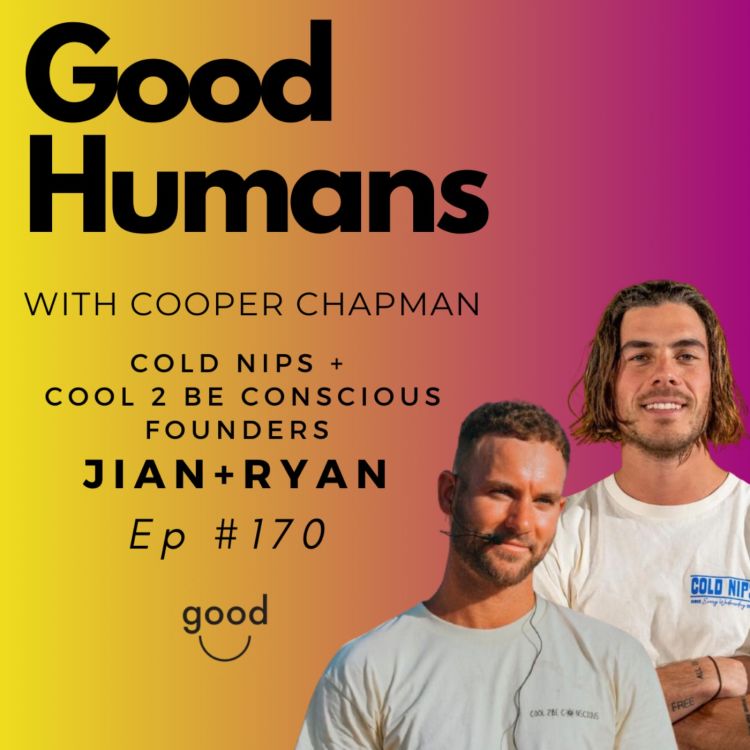 cover art for #170 Jian + Ryan - Cold Nips + Cool 2 Be Conscious Founders - Starting a wellness movement