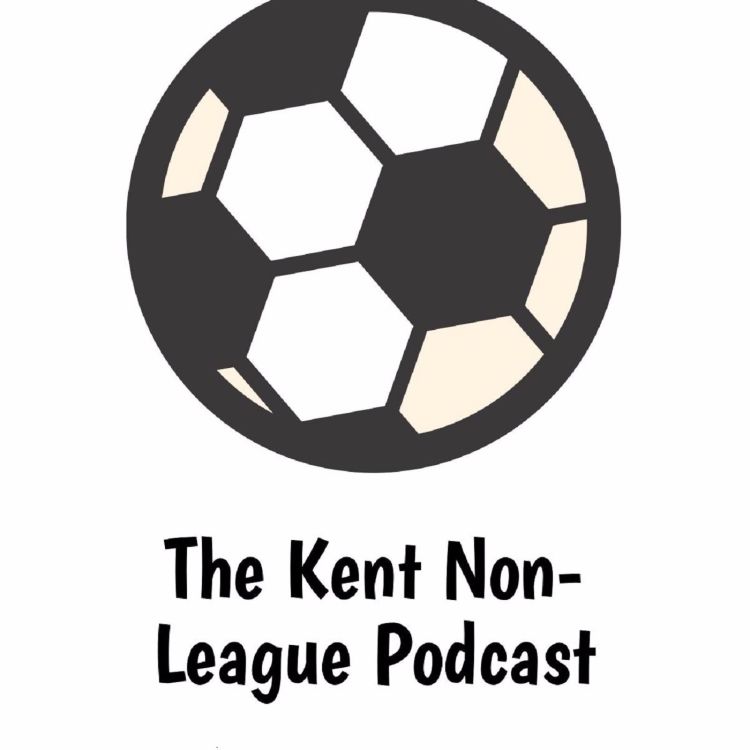 cover art for Kent Non-League Podcast - Episode 235