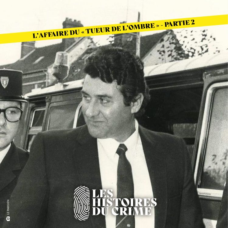 cover art for L'Affaire du "Tueur de l'Ombre" : le tueur inarrêtable (Partie 2)