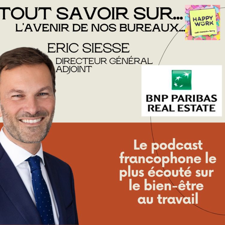 cover art for # 470 - Tout savoir sur... l'avenir de nos bureaux - Interview Éric Siesse, DGA BNP Paribas Real Estate