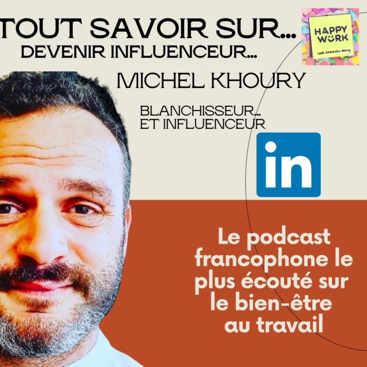 cover art for #473 - Tout savoir sur... devenir influenceur Linkedin. Interview de Michel Khoury 
