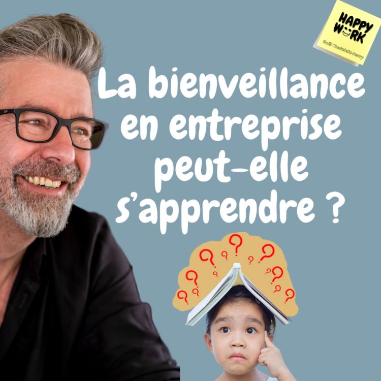 cover art for #501- La bienveillance en entreprise peut-elle s’apprendre ?