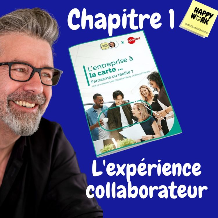 cover art for #519 - L'entreprise à la carte - Chapitre 1 - l'expérience collaborateur