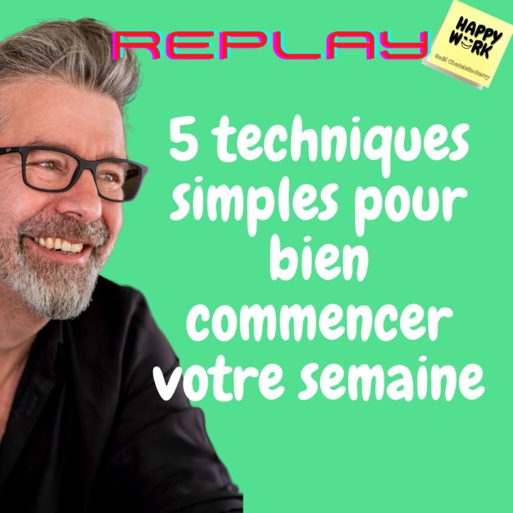 cover art for #551- Replay - 5 techniques simples pour bien commencer votre semaine