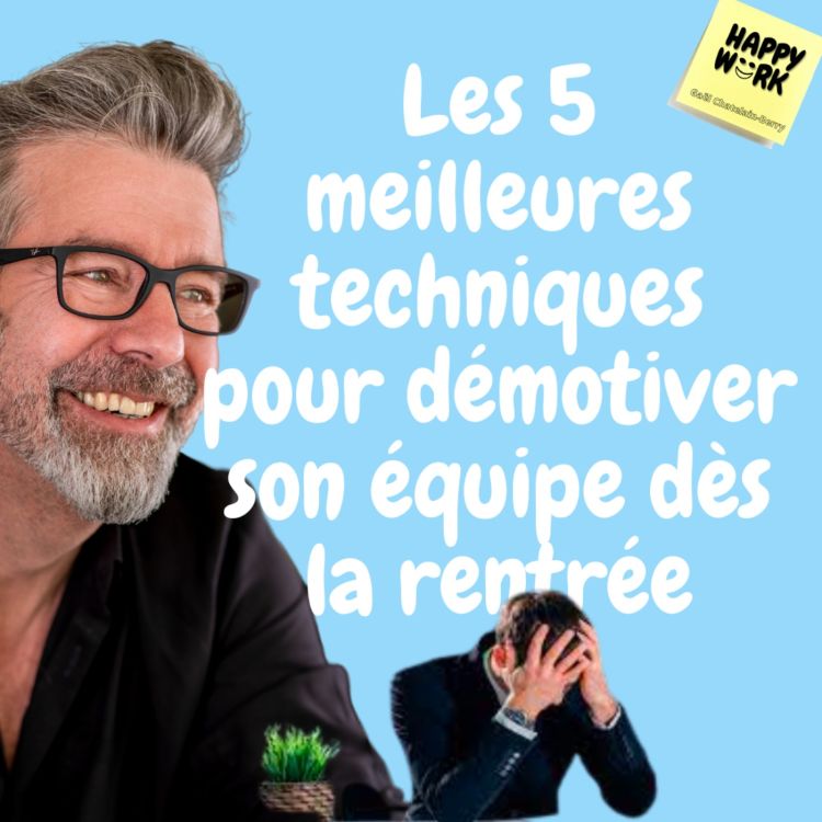 cover art for #557- Les 5 meilleures techniques pour démotiver son équipe dès la rentrée