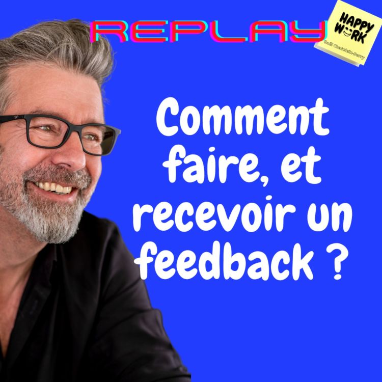 cover art for #644 - Replay -  Comment faire, et recevoir un feedback ?