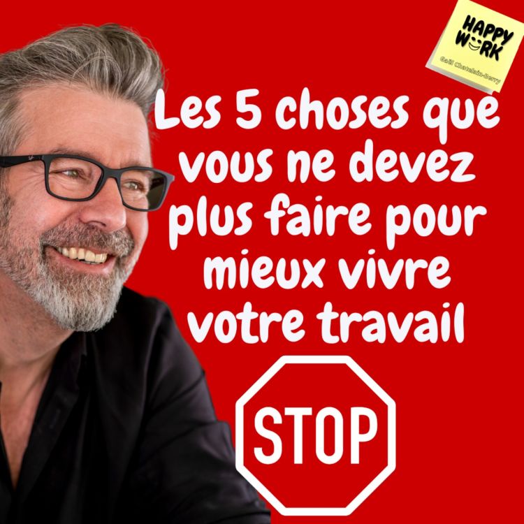 #762 - Les 5 choses que vous ne devez plus faire pour mieux vivre votre ...