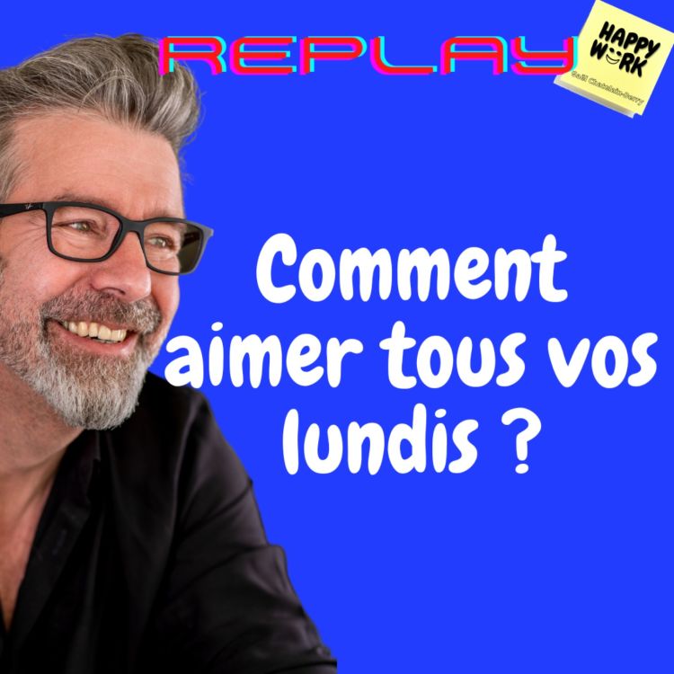 cover art for #794 - REPLAY - Comment aimer tous vos lundis ?