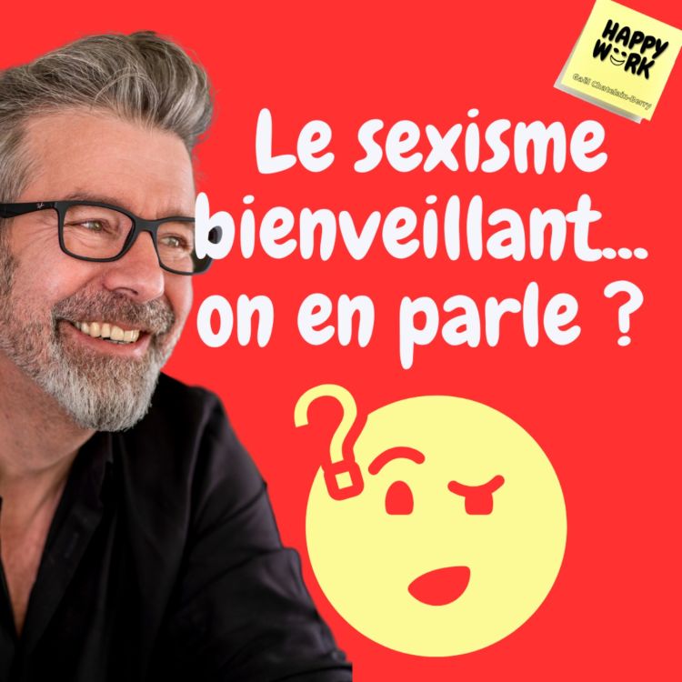 cover art for #832 - Le sexisme bienveillant… on en parle ?