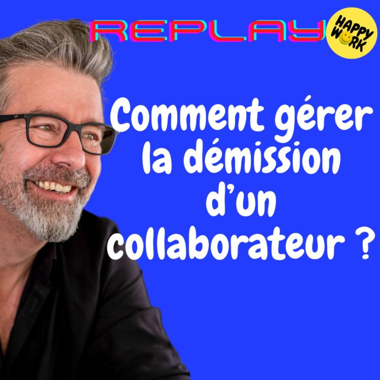 cover art for #1419 - REPLAY - Comment gérer la démission d’un collaborateur ?