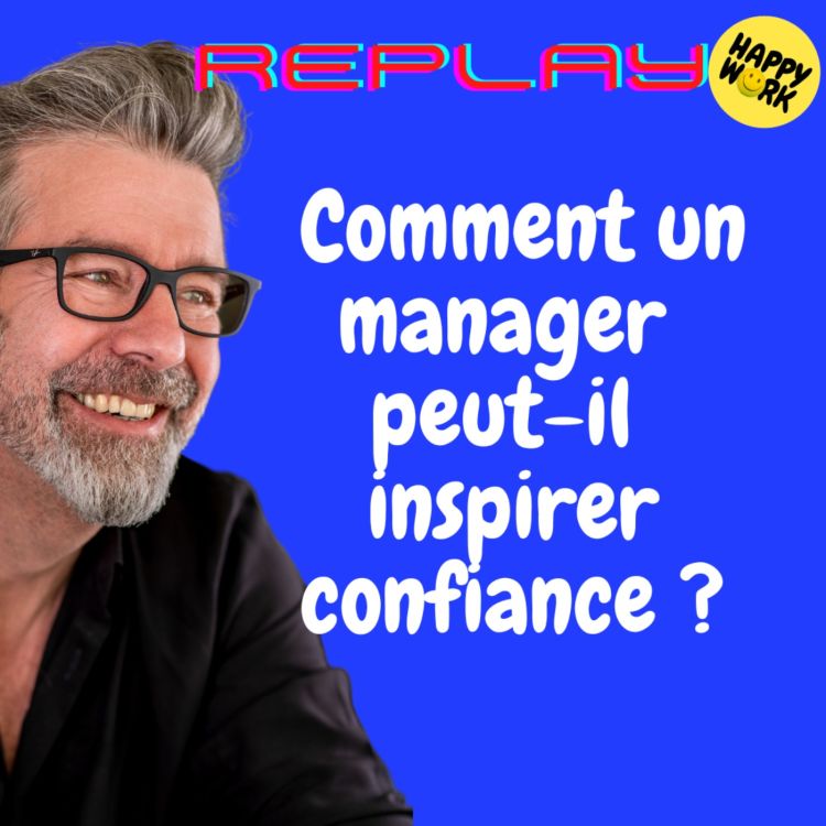 cover art for #1501 - REPLAY - Comment un manager peut-il inspirer confiance ?