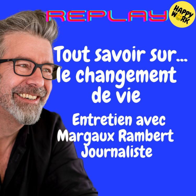 cover art for #1627 - REPLAY - Tout savoir sur... le changement de vie - Entretien avec Margaux Rambert - Journaliste