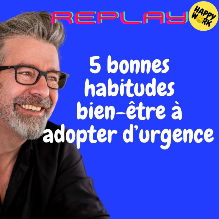 cover art for #1675 - REPLAY -  5 bonnes habitudes bien-être à adopter d’urgence 