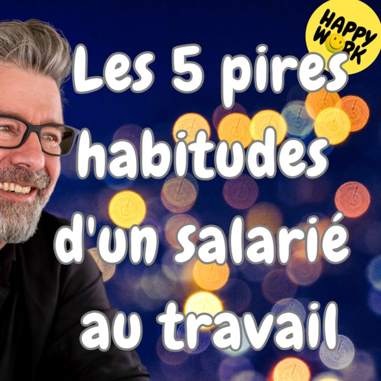 cover art for #1711 - Les 5 pires habitudes d'un salarié au travail