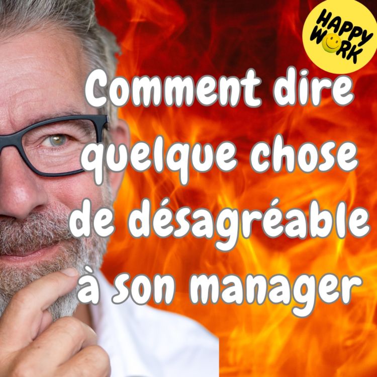 #1781 - Comment dire quelque chose de désagréable à son manager - Happy ...