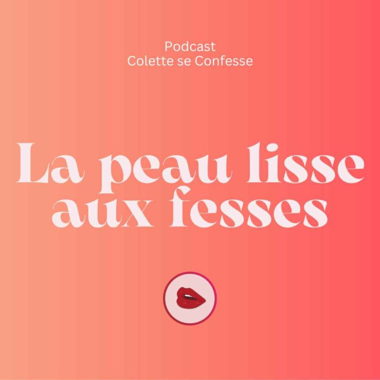 cover art for Extrait : J’ai la peau lisse aux fesses 🔥🚨 Audio érotique COLETTE SE CONFESSE