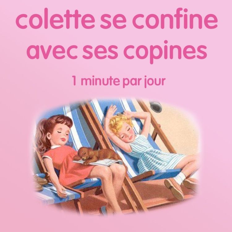 cover art for n°3 *Colette se confine avec ses copines* Happy birthday Colette