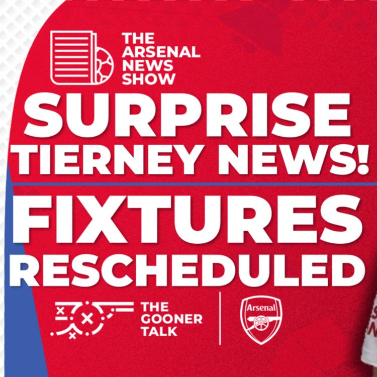 cover art for The Arsenal News Show EP485: Kieran Tierney, Fixture Changes, Ballon D'Or, WUCL Win & More!