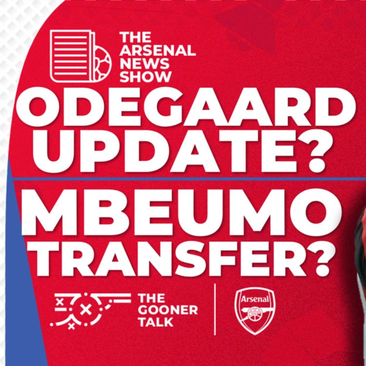 cover art for The Arsenal News Show EP486: Bryan Mbeumo, Martin Odegaard, David Raya, Mikel Arteta & More!