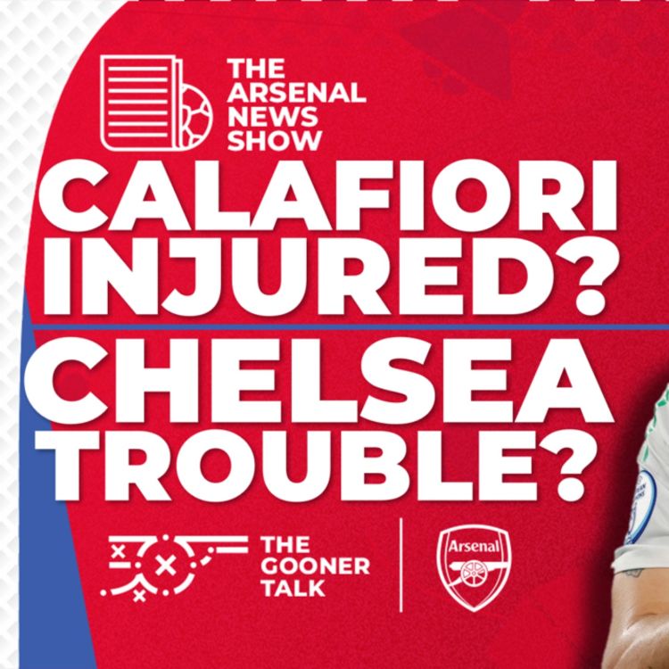 cover art for The Arsenal News Show EP487: Riccardo Calafiori, Chelsea Ownership Struggle, Saka & More!