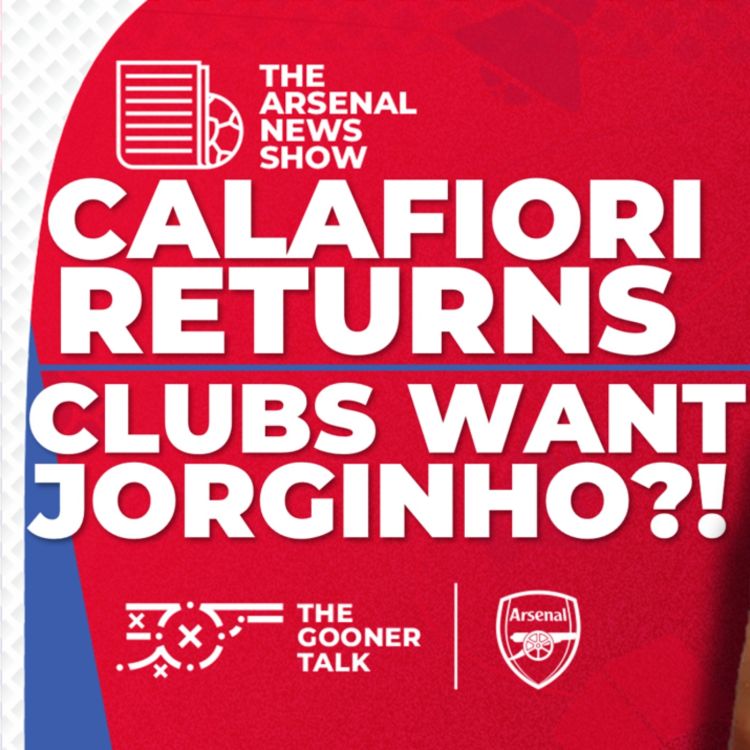 cover art for The Arsenal News Show EP489: Riccardo Calafiori, Jorginho, Viktor Gyokeres, David Raya & More!