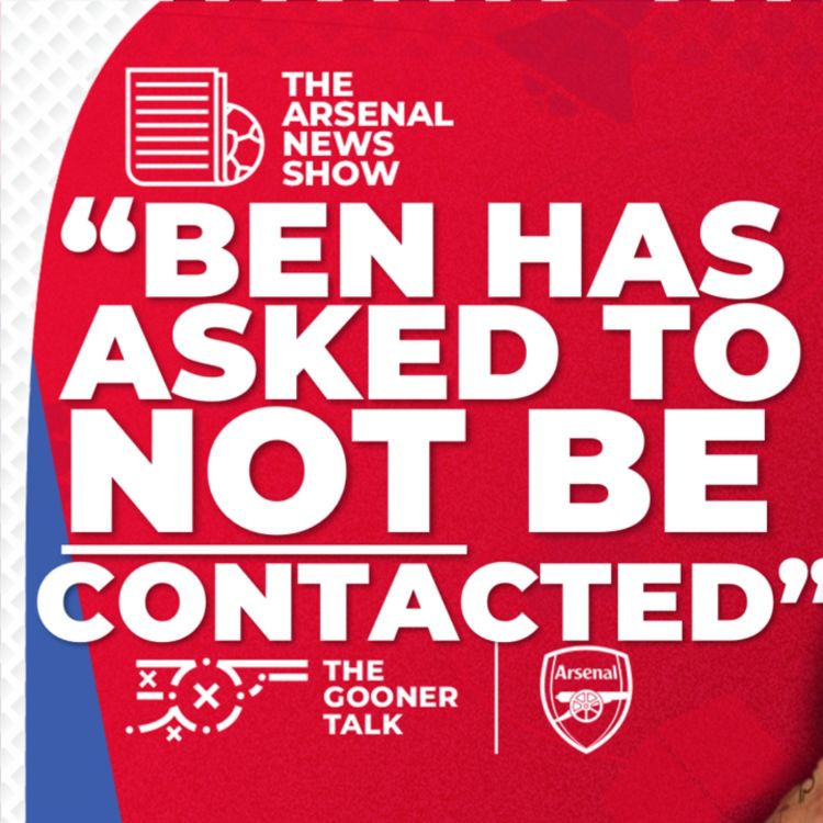 cover art for The Arsenal News Show EP491: Ben White England Update, Odegaard Spotted, NLD Switch, City Blow 