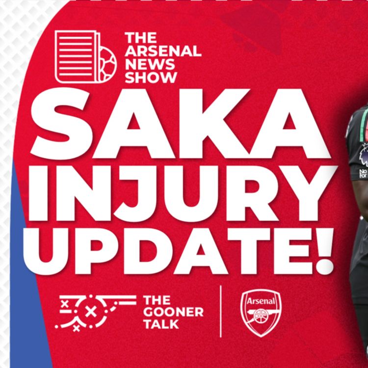 cover art for The Arsenal News Show EP496: Bukayo Saka, Injury Updates, Thomas Partey, Derby Fallout