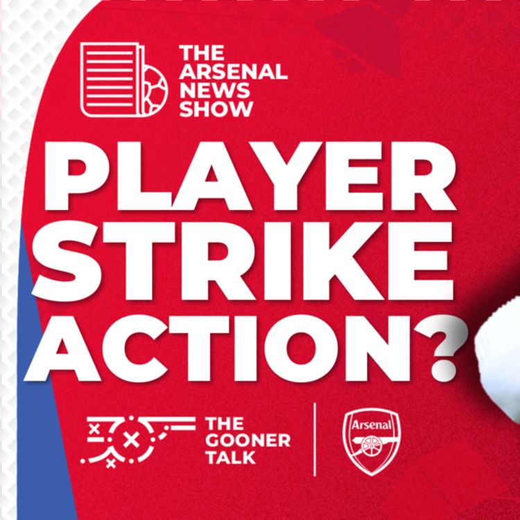 cover art for The Arsenal News Show EP497: Player Strikes? Injury Cover Ups? Open Training Hints & More!