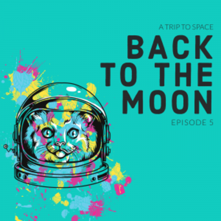 cover art for Episode 5: A Trip back to the Moon