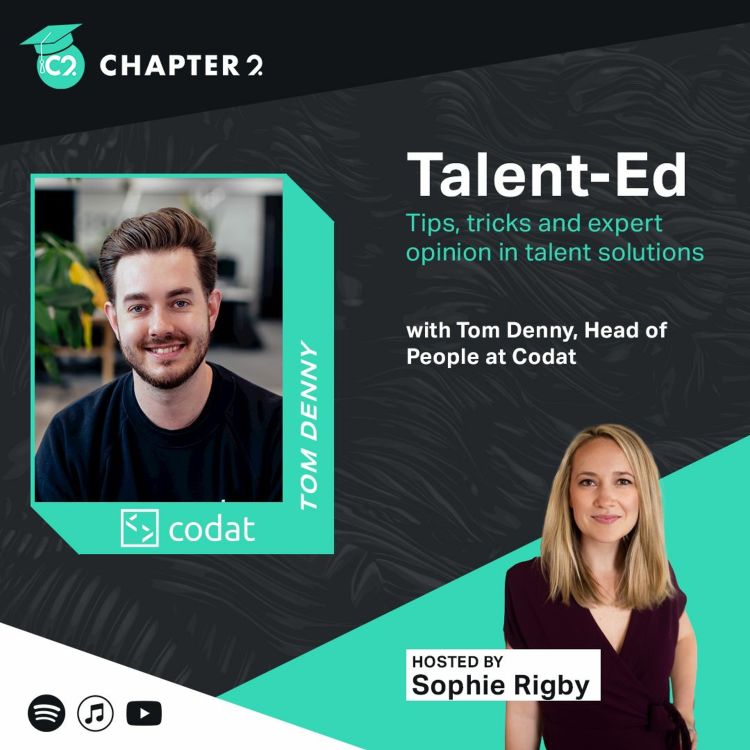 cover art for Talent-Ed Season 2 Episode 2: Sophie talks with Tom Denny, Head of People at Codat
