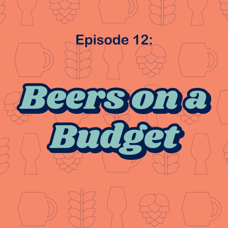 cover art for 12: Beers on a Budget (plus some hangover cures)