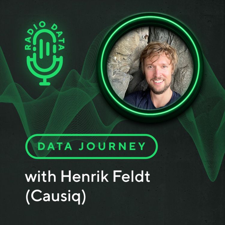 cover art for Data Journey with Henrik Feldt (Causiq) - Using data & real-time ML to maximise ROI of marketing activities, lessons learned about building an advanced tech product