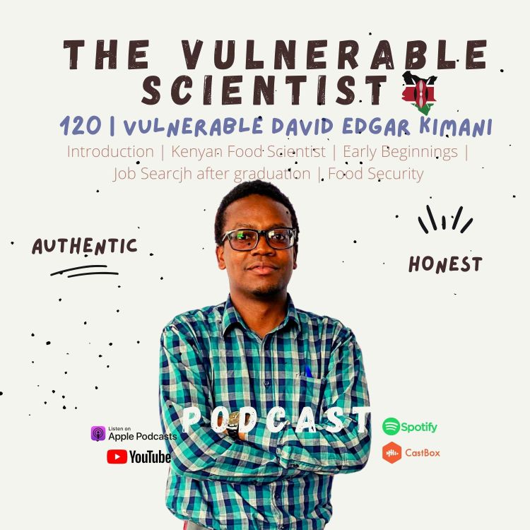 cover art for #120 | Vulnerable David Edgar Kimani | Part 1 | Kenyan Food Scientist | Food Security 