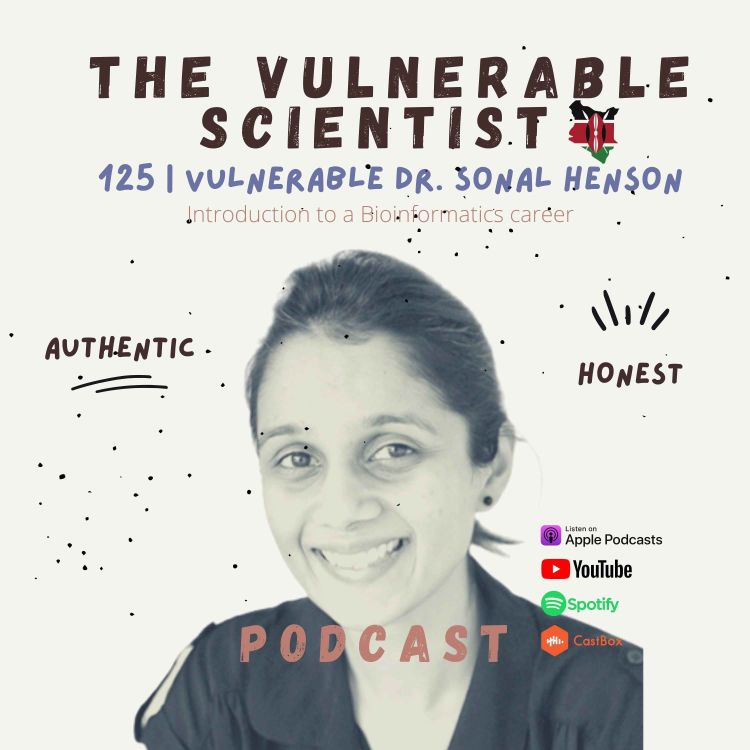 cover art for 125 | Vulnerable Dr. Sonal Henson Part 1 | Introduction | Bioinformatician