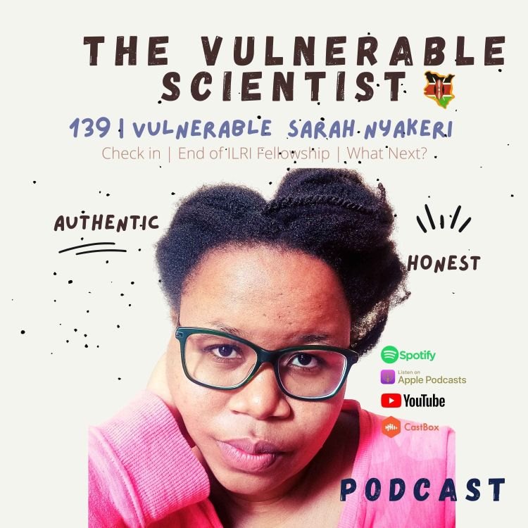 cover art for 139 | Vulnerable Sarah Nyakeri | Check in | End of ILRI Fellowship | What Next?