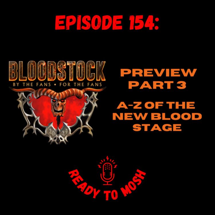 cover art for EP 154: Bloodstock Festival Preview Part 3