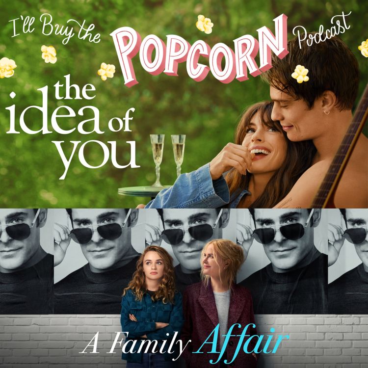 cover art for Ep. 308 - The Idea of You & A Family Affair