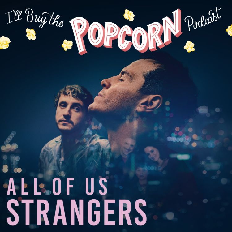 cover art for Ep. 310 - All Of Us Strangers