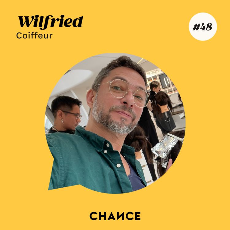 cover art for #48 - Wilfried, coiffeur :  "Se réinventer après 50 ans"