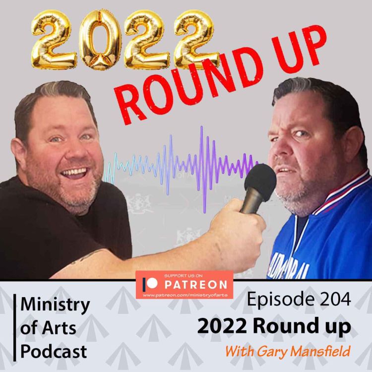 cover art for Ep.204 Ministry of Arts Podcast 2022 Round-up