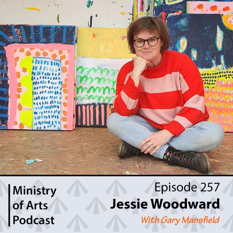 cover art for Ep.257 Jessie Woodward - Ministry of Arts Podcast   