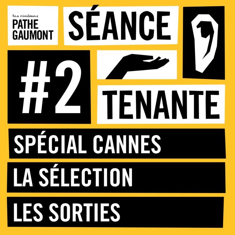 cover art for Spécial Cannes : les films de la semaine et de la sélection 