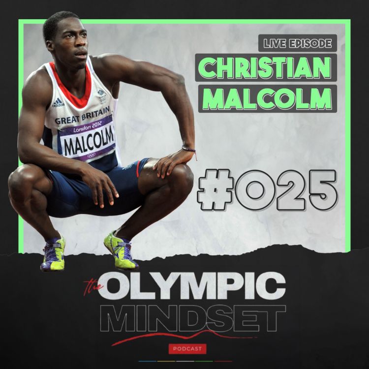 cover art for E25 - Christian Malcolm (BBC Sports Coach of the Year) LIVE Episode: Lessons in leadership from Head Coach of UK Athletics