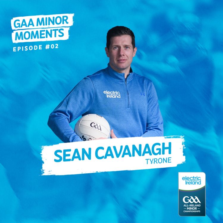 cover art for Seán Cavanagh: big occasions, shimmy origins & motivation