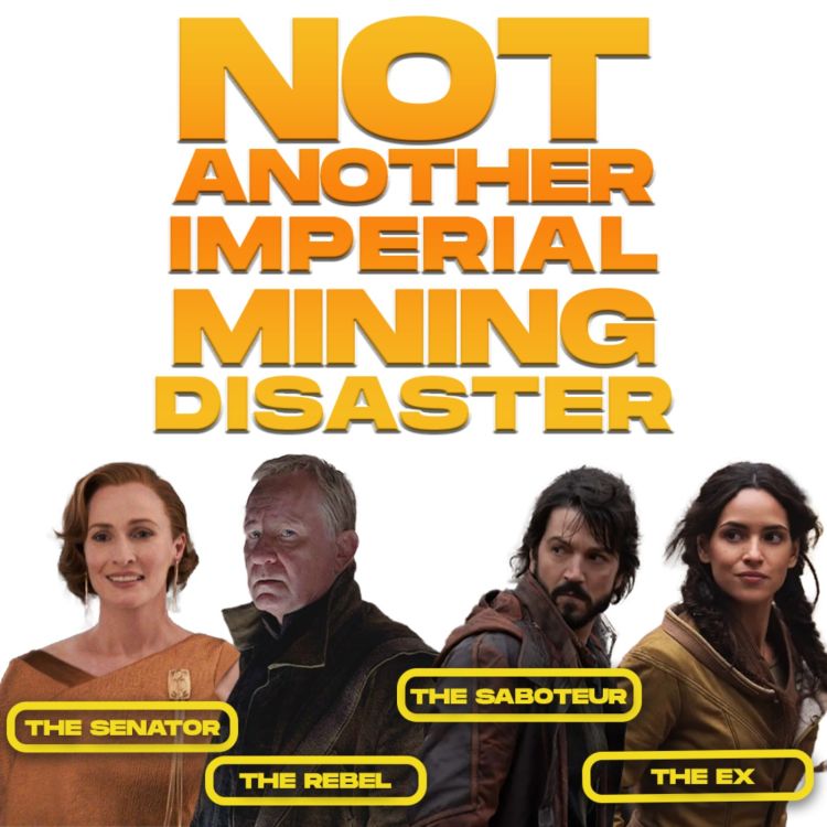 cover art for Not Another Imperial Mining Disaster - Episode 4  (with Special Guest: Lauren Romo)