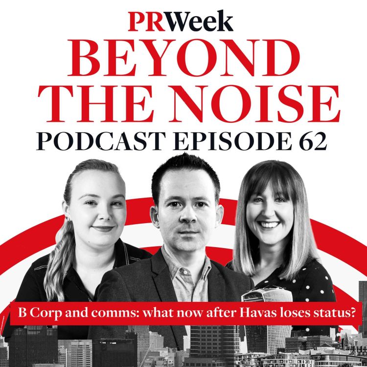 cover art for Havas B Corp ruling - where is PR's ethical line? PRWeek podcast