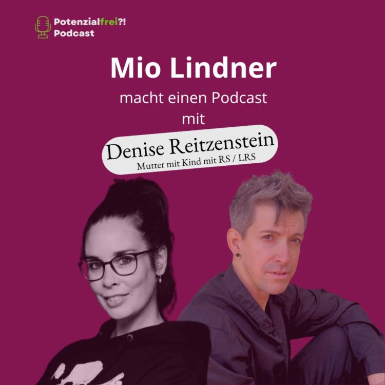 cover art for Potenzialfrei?! Mio Lindner macht einen Podcast mit Denise Reitzenstein - Mutter mit Kind mit Legasthenie PF106