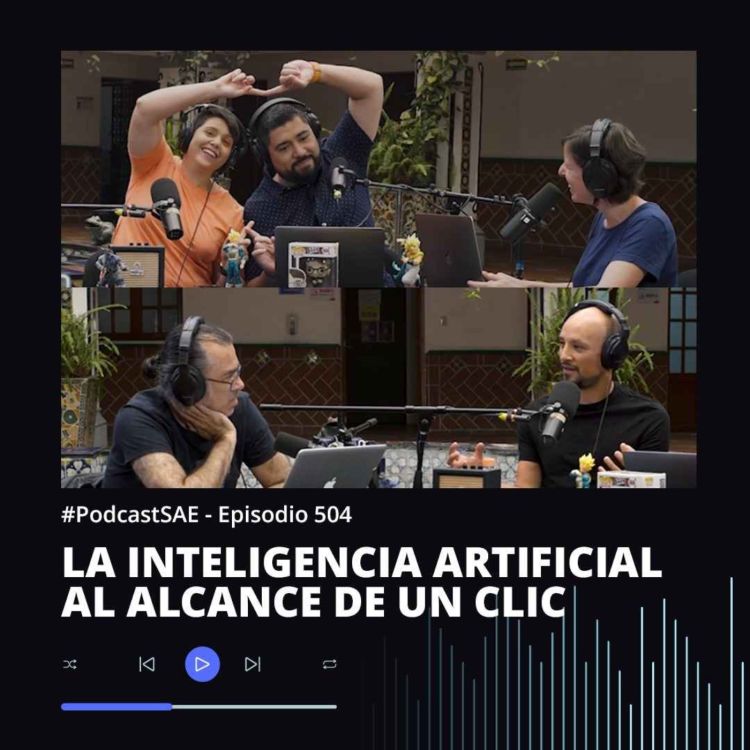 cover art for Episodio 504 - #PodcastSAE, La inteligencia artificial al alcance de un clic