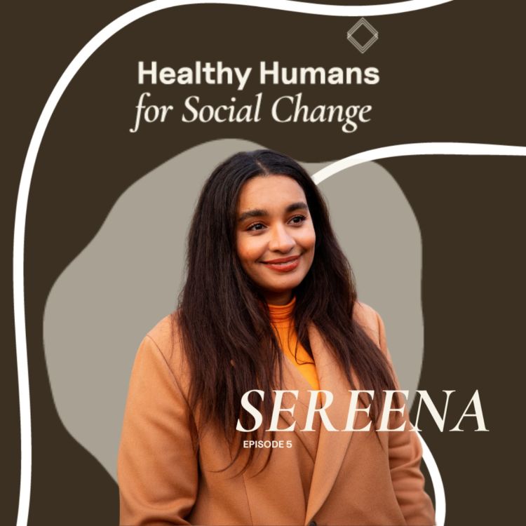 cover art for Healthy Humans For Social Change with Sereena Abbassi